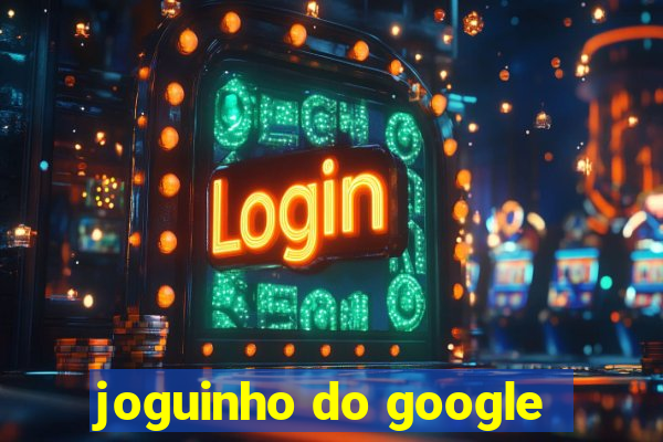 joguinho do google