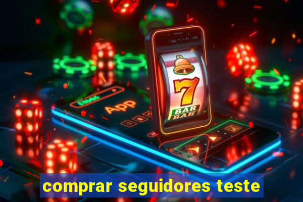 comprar seguidores teste