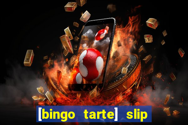 [bingo tarte] slip & stop