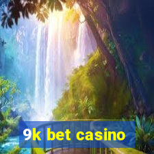 9k bet casino