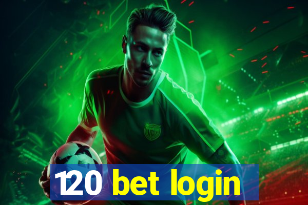 120 bet login