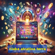 clube atrativa terra