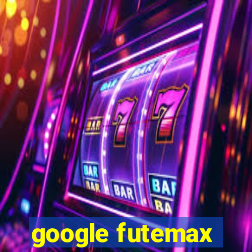 google futemax