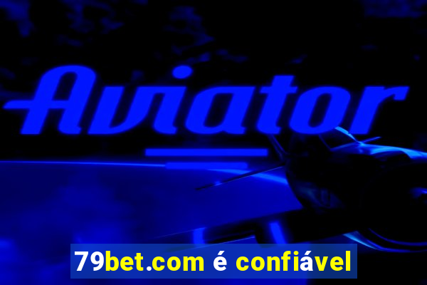 79bet.com é confiável