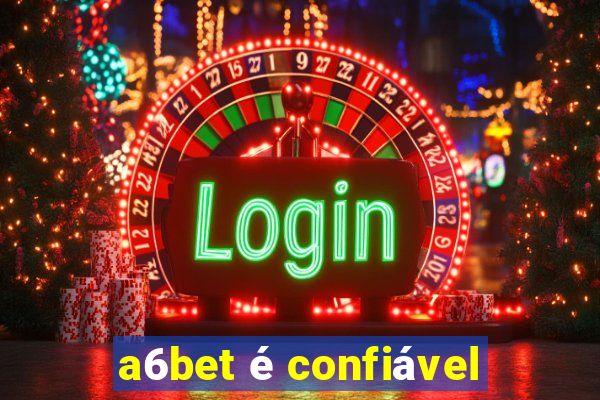 a6bet é confiável