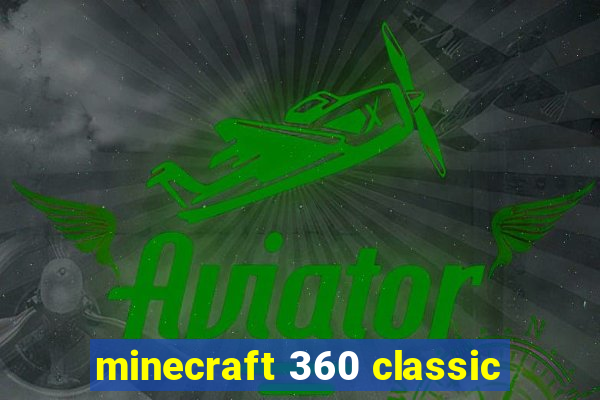 minecraft 360 classic