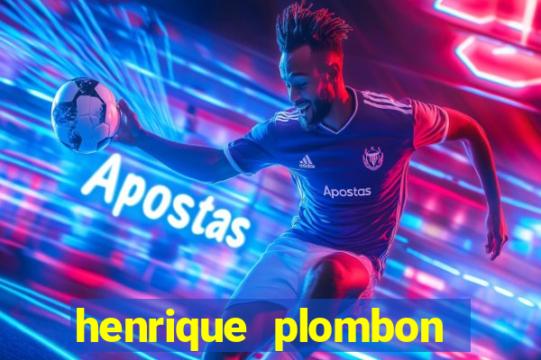 henrique plombon pinheiro fortuna