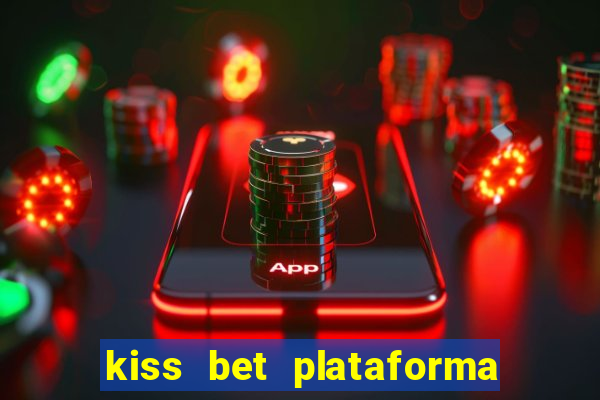 kiss bet plataforma de jogos