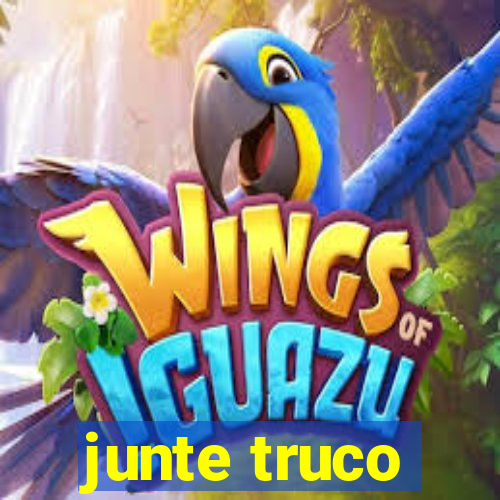 junte truco