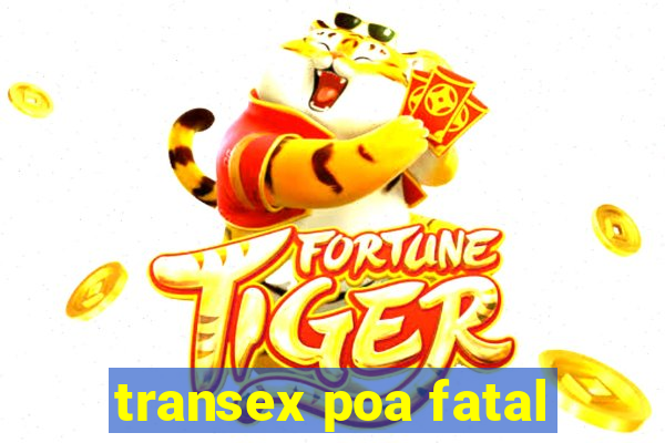 transex poa fatal