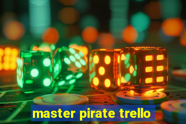 master pirate trello