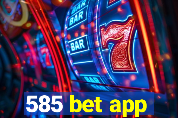 585 bet app